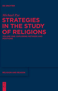 Michael Pye — Strategies in the Study of Religions: Exploring Methods and Positions (Vol 1)
