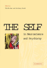 Tilo Kircher, Anthony David — The Self in Neuroscience and Psychiatry