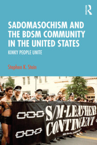Stephen K. Stein — Sadomasochism and the BDSM Community in the United States