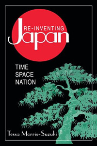 Tessa Morris-Suzuki — Re-inventing Japan: Nation, Culture, Identity