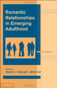 Frank D. Fincham, Ming Cui — Romantic Relationships in Emerging Adulthood