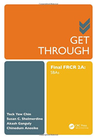 Teck Yew Chin, Susan Cheng Shelmerdine, Akash Ganguly, Chinedum Anosike — Get Through Final FRCR 2A: SBAs