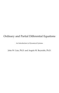 John W. Cain, Angela M. Reynolds — Ordinary and Partial Differential Equations: An Introduction to Dynamical Systems