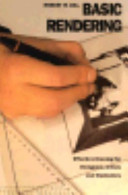 Gill, Robert W. — Basic Rendering: Effective Drawing for Designers, Artists and Illustrators