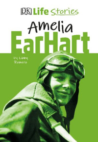 DK Publishing — DK Life Stories Amelia Earhart