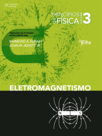 Serway,Raymond A.; W. Jewett Junior ,John — Princípios de Física - Eletromagnetismo
