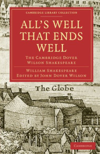William Shakespeare, Arthur Quiller-Couch — All’s Well that Ends Well (The Cambridge Dover Wilson Shakespeare 1)