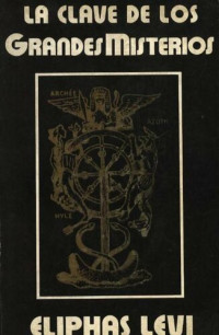 Eliphas Levi — La clave de los grandes misterios