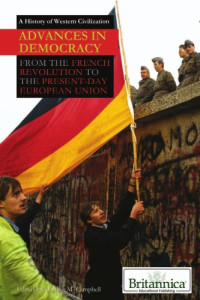 Heather M. Campbell (editor) — Advances in Democracy: From the French Revolution to the Present-Day European Union (A History of Western Civilization)