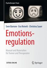 Prof. Dr. phil. Sven Barnow, Dr. phil. Eva Reinelt, Dr. phil. Christina Sauer (auth.) — Emotionsregulation: Manual und Materialien für Trainer und Therapeuten