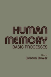 Gordon H. Bower (Eds.) — Human Memory. Basic Processes
