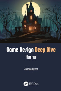 Joshua Bycer — Game Design Deep Dive: Horror