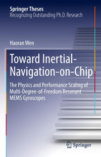 Haoran Wen — Toward Inertial-Navigation-on-Chip: The Physics and Performance Scaling of Multi-Degree-of-Freedom Resonant MEMS Gyroscopes