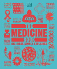DK — The Medicine Book: Big Ideas Simply Explained