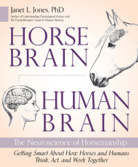 Janet Jones — Horse Brain, Human Brain: The Neuroscience of Horsemanship