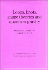 Rodolfo Gambini, Jorge Pullin, Abhay Ashtekar — Loops, knots, gauge theories, and quantum gravity