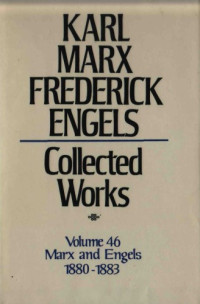 Karl Marx and Friedrich Engels — Marx-Engels Collected Works,Volume 46 - Marx and Engels: Letters: 1880-1883