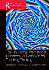 Rupert Wegerif, Li Li, James C. Kaufman — The Routledge International Handbook of Research on Teaching Thinking