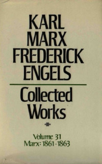 Karl Marx and Friedrich Engels — Marx-Engels Collected Works,Volume 31 - Marx: 1861-1863