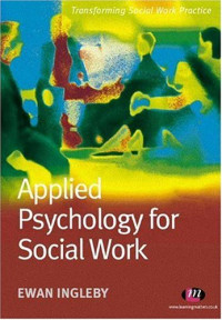Ewan Ingleby — Applied Psychology for Social Work (Transforming Social Work Practice)