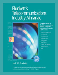 Jack W. Plunkett, Jack W. Plunkett — Plunkett's Telecommunications Industry Almanac 2010: Telecommunications Industry Market Research, Statistics, Trends & Leading Companies