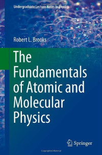 Robert L Brooks — The Fundamentals of Atomic and Molecular Physics