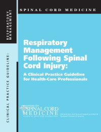 Consortium for Spinal Cord Medicine — Spinal Cord Medicine Respiratory Management Following Spinal Cord Injury: Clinical Practice Guidline for Health-Care Professionals