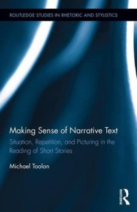 Michael Toolan — Making Sense of Narrative Text: Situation, Repetition, and Picturing in the Reading of Short Stories