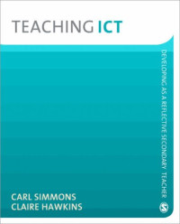 Carl Simmons, Claire Hawkins — Teaching ICT (Developing as a Reflective Secondary Teacher)
