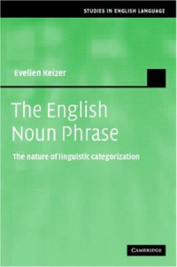 Evelien Keizer — The English Noun Phrase The Nature of Linguistic Categorization (Studies in English Language)