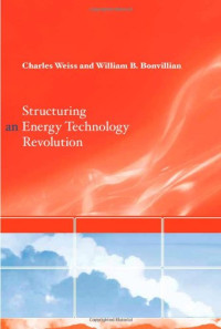 Charles Weiss, William B. Bonvillian, William Bonvillian — Structuring an Energy Technology Revolution.