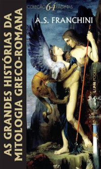 A. S. Franchini — As Grandes Histórias da Mitologia Greco-Romana