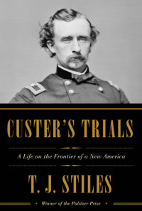 T.J. Stiles — Custer's Trials