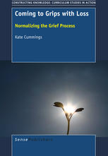 Kate Cummings (auth.) — Coming to Grips with Loss: Normalizing the Grief Process