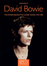 Chris Welch — David Bowie: The Stories Behind Every Song