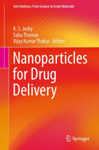 K. S. Joshy, Sabu Thomas, Vijay Kumar Thakur (eds.) — Nanoparticles for Drug Delivery