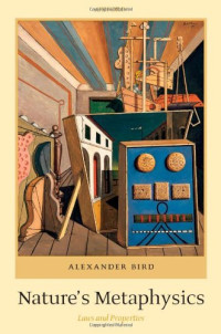 Alexander Bird — Nature's Metaphysics - Laws and Properties