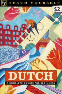 H. Koolhoven — Teach Yourself Dutch: A Complete Course for Beginners