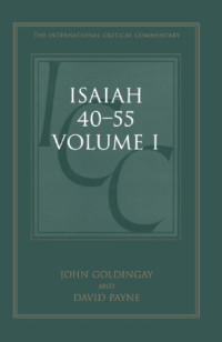 John Goldingay, David Payne — A Critical and Exegetical Commentary on Isaiah 40-55