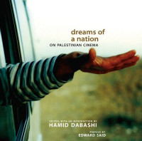 Hamid Dabashi (editor); preface by Edward Said — Dreams of a Nation: On Palestinian Cinema