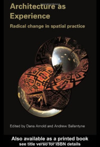 Dana Arnold — Architecture as Experience: Radical Change in Spatial Practice