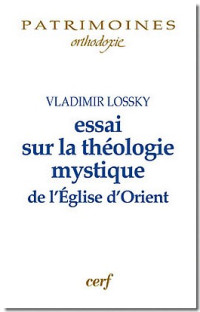 Vladimir Lossky, Saulius Rumsas — Essai sur la théologie mystique de l'Eglise d'Orient (Patrimoines : Orthodoxie)