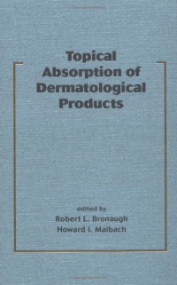 Robert L. Bronaugh, Howard I. Maibach — Topical Absorption of Dermatological Products
