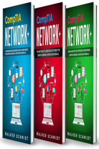 Schmidt, Walker — CompTIA Network+: 3 in 1- Beginner's Guide+ Tips and Tricks+ Simple and Effective Strategies to Learn About CompTIA Network+ Certification