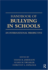 Shane R. Jimerson, Susan M. Swearer, Dorothy L. Espelage — Handbook of Bullying in Schools: An International Perspective