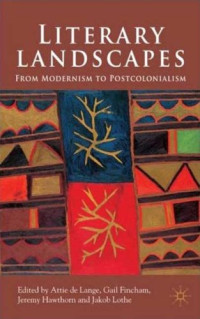 Gail Fincham, Jeremy Hawthorn, Attie De Lange, Jakob Lothe — Literary Landscapes: From Modernism to Postcolonialism