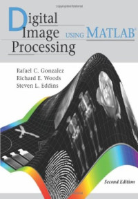 Rafael C. Gonzalez, Richard E. Woods, Steven L. Eddins — Digital Image Processing Using MATLAB