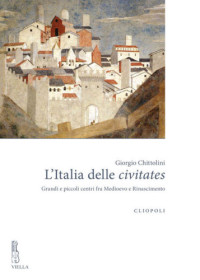 Giorgio Chittolini — L'Italia delle civitates