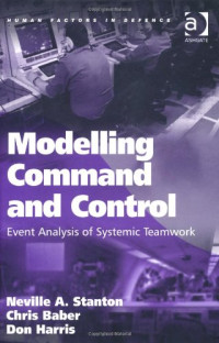 Neville Stanton, Christopher Baber, Don Harris — Modelling Command and Control.