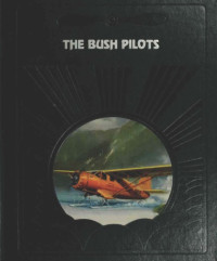 Sterling Seagrave — The Epic of Flight: The Bush Pilots